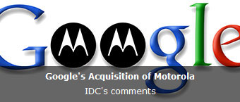 IDC Comment on Google's Acquisition of Motorola
