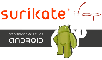 Etude Surikate / Ifop sur le comportement des utilisateurs d'Android