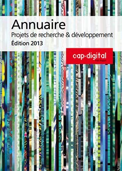 Annuaire Projets de recherche & développement Edition 2013 Cap Digital