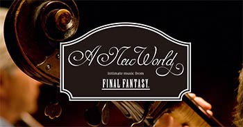 Concert - A New World: intimate music fr_x_om Final Fantasy