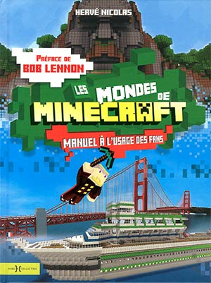 Les mondes de Minecraft - Manuel à l'usage des fans