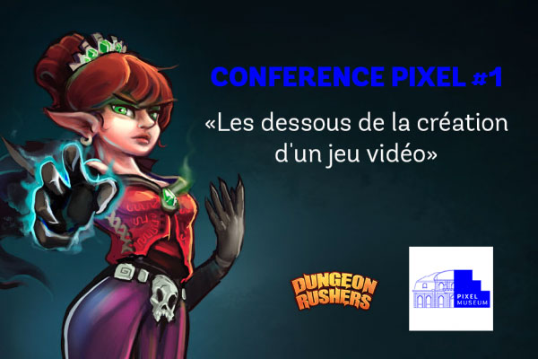 Conférence Pixel #1 : Les dessous de la création d'un jeu vidéo