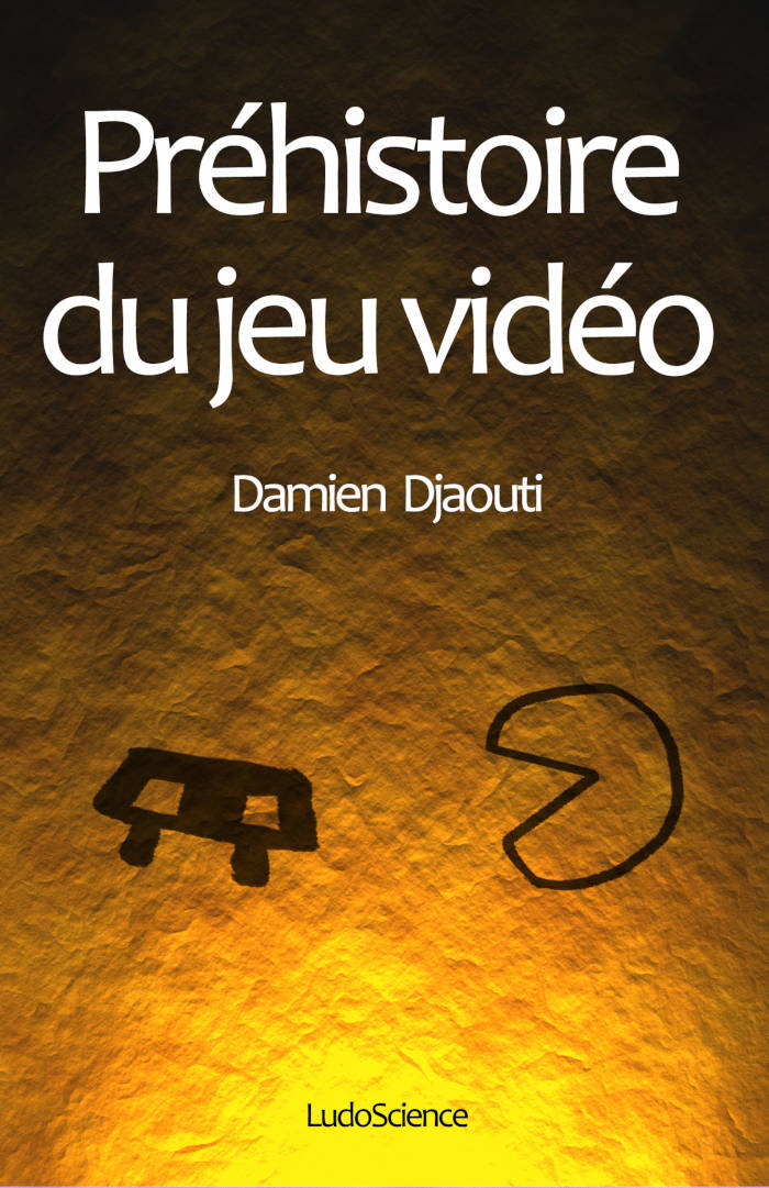 Préhistoire du jeu vidéo - un livre de Damien Djaouti 