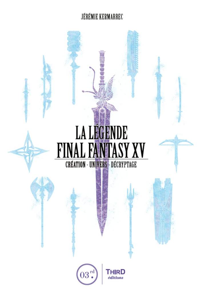 La légende Final Fantasy XV : Création - Univers - Analyse