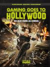 Gaming Goes To Hollywood - Les jeux vidéo au cinéma