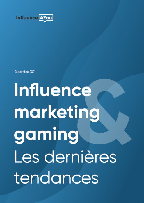 Influence marketing & gaming : Les dernières tendances