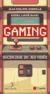 Gaming. Sociologie du jeu vidéo
