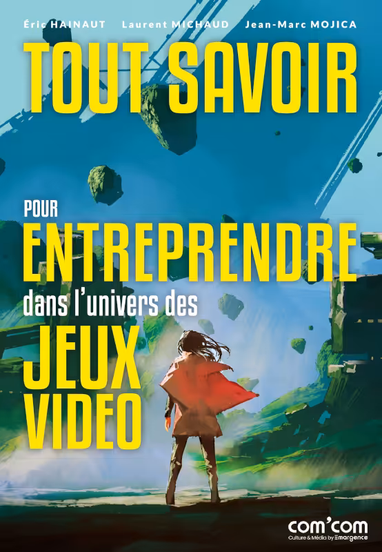 Tout savoir pour entreprendre dans l'univers des jeux vidéo