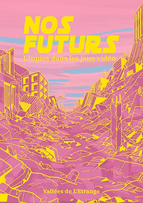 Nos Futurs - Utopies dans les jeux vidéo