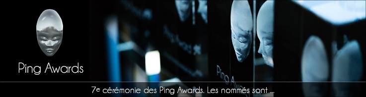 7e cérémonie des Ping Awards. Les nommés sont ...